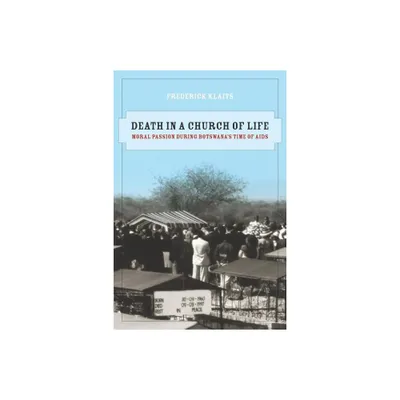 Death in a Church of Life - (Anthropology of Christianity) by Frederick Klaits (Paperback)