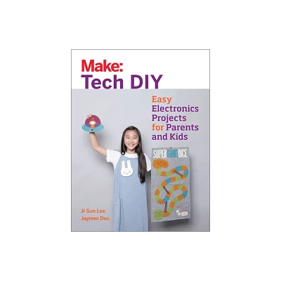 Make: Tech DIY - by Ji Sun Lee & Jaymes Dec (Paperback)