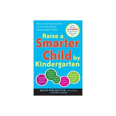 Raise a Smarter Child by Kindergarten - by David Perlmutter & Carol Colman (Paperback)