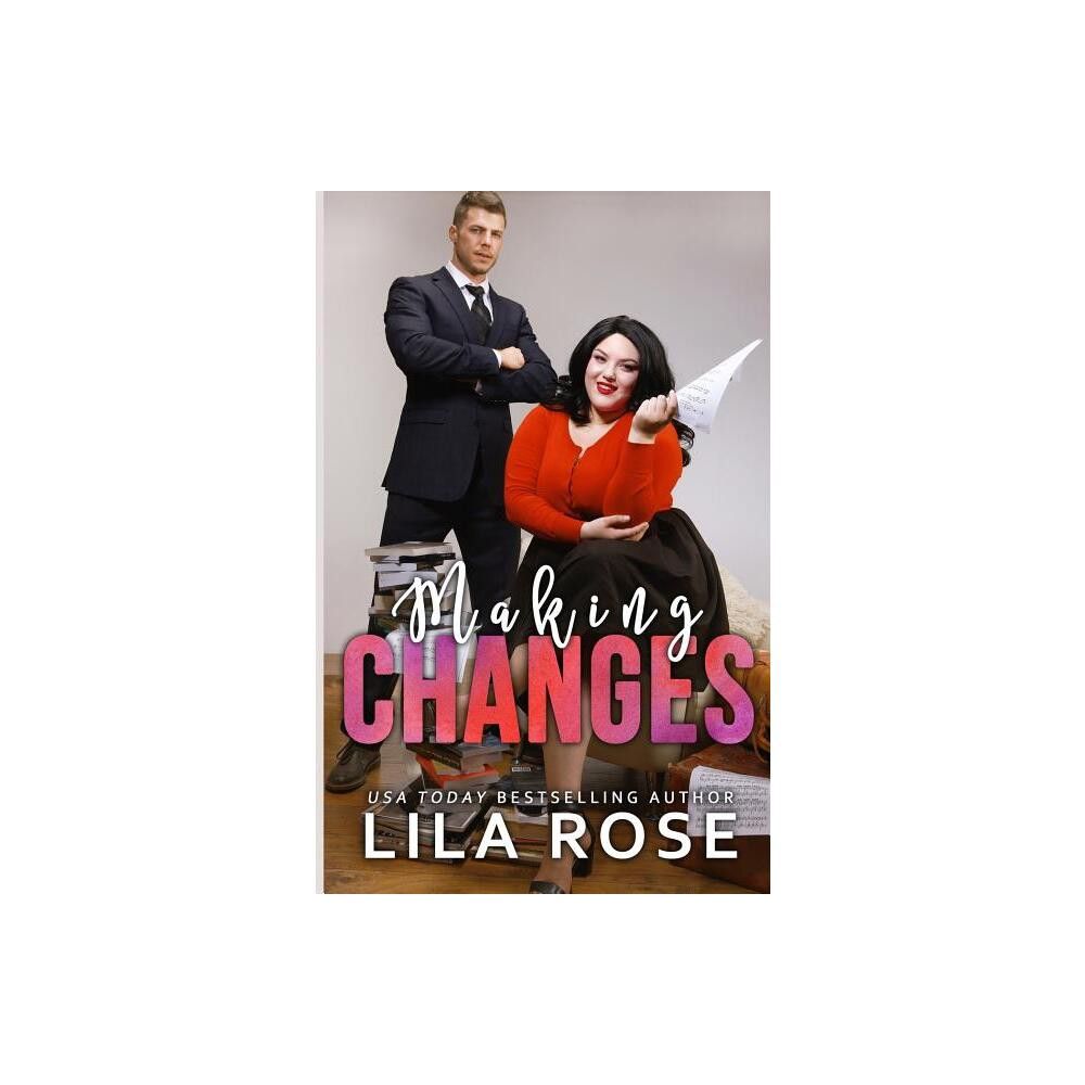 Making Changes - by Lila Rose (Paperback)