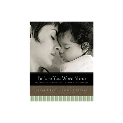 Before You Were Mine - by Susan Tebos & Carissa Woodwyk (Paperback)