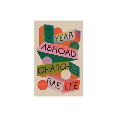 My Year Abroad - by Chang-Rae Lee (Paperback)