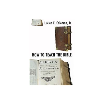 How to Teach the Bible - by Lucien Coleman (Paperback)