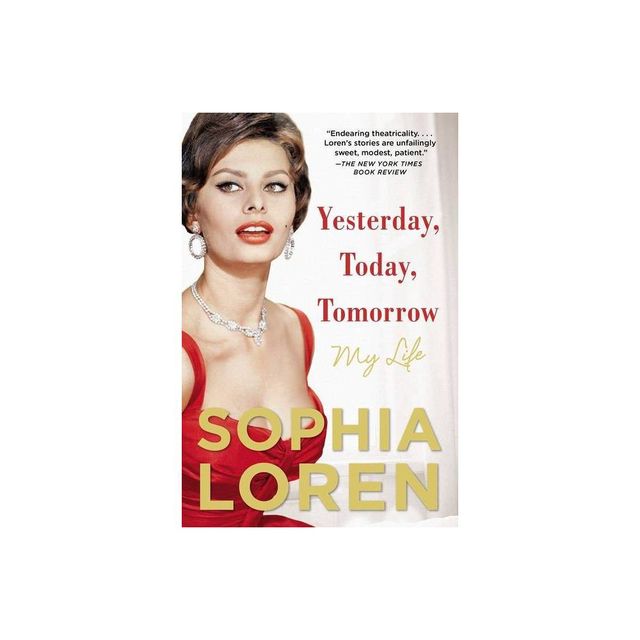 Yesterday, Today, Tomorrow - by Sophia Loren (Paperback)