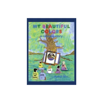 My Beautiful Colors - by Nyibol Bior (Hardcover)