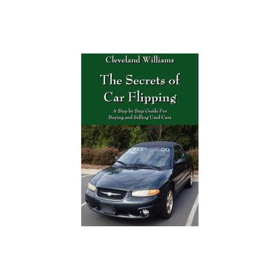 The Secrets of Car Flipping - by Cleveland Williams (Paperback)