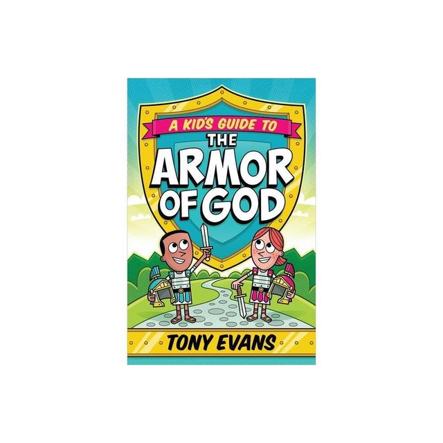 A Kids Guide to the Armor of God - by Tony Evans (Paperback)