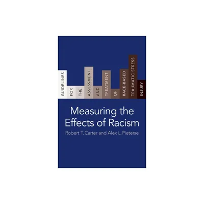 Measuring the Effects of Racism - by Robert T Carter & Alex L Pieterse (Paperback)