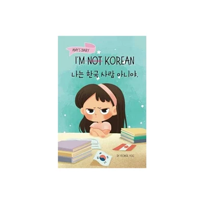 I m [Not] Korea [Bilingual Korean/English] - (Korean-English Childrens Books) by Yeonsil Yoo (Paperback)