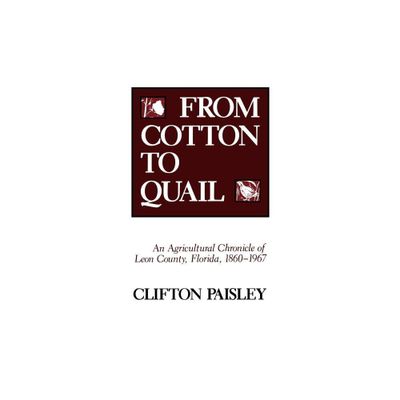 From Cotton to Quail - by Clifton Paisley (Paperback)