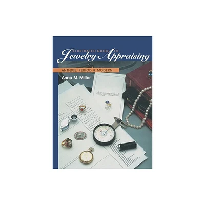 Illustrated Guide to Jewelry Appraising - by Anna M Miller (Paperback)