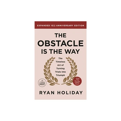 The Obstacle is the Way Expanded 10th Anniversary Edition - Large Print by Ryan Holiday (Paperback)