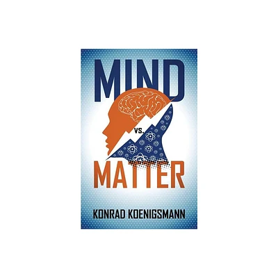 Mind vs. Matter - by Konrad Koenigsmann (Paperback)