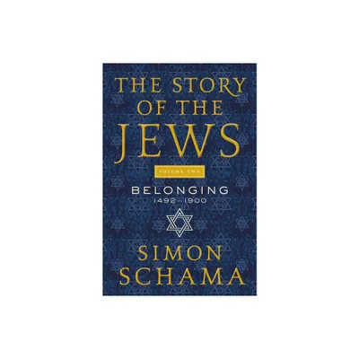 The Story of the Jews Volume Two - by Simon Schama (Paperback)