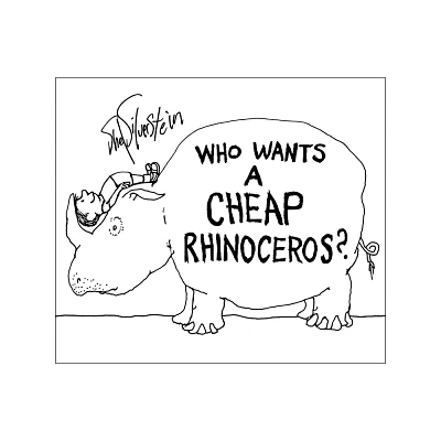 Who Wants a Cheap Rhinoceros? - by Shel Silverstein (Hardcover)