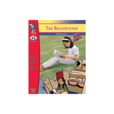 The Breadwinner, A novel by Deborah Ellis Novel Study/Lit Link Grades 4-6 - (Lit Links) by Nat Reed (Paperback)