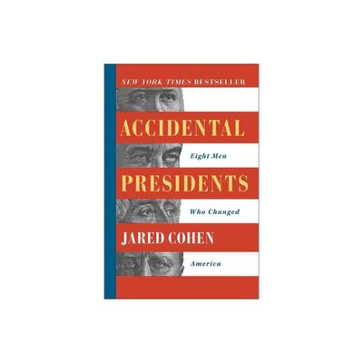 Accidental Presidents - by Jared Cohen (Paperback)