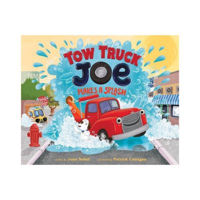 Tow Truck Joe Makes a Splash - by June Sobel (Hardcover)