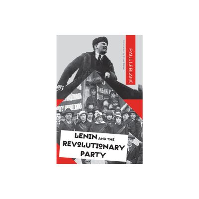 Lenin and the Revolutionary Party - by Paul Le Blanc (Paperback)