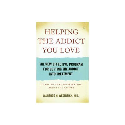 Helping the Addict You Love - by Laurence Michael Westreich (Paperback)