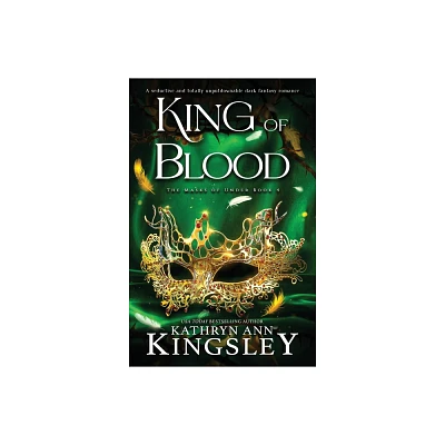 King of Blood - (Masks of Under) by Kathryn Ann Kingsley (Paperback)