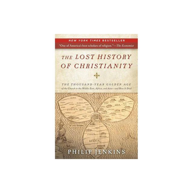 The Lost History of Christianity - by John Philip Jenkins (Paperback)