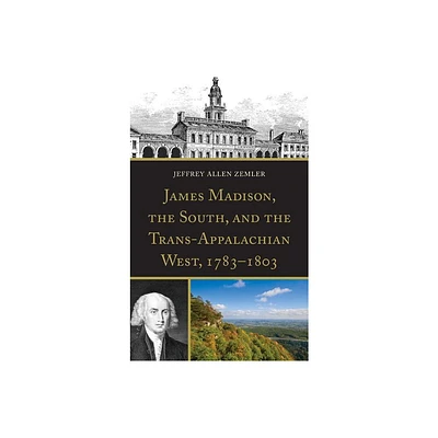 James Madison, the South, and the Trans-Appalachian West, 1783-1803