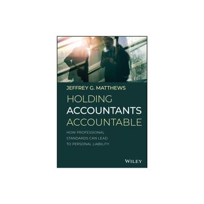 Holding Accountants Accountable - by Jeffrey G Matthews (Hardcover)