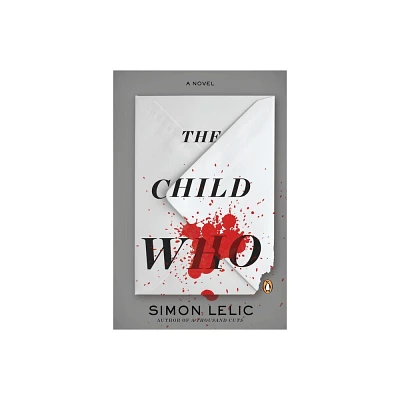 The Child Who - by Simon Lelic (Paperback)