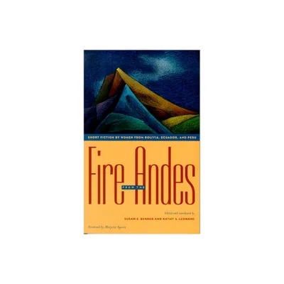 Fire from the Andes - by Susan E Benner & Kathy S Leonard (Paperback)