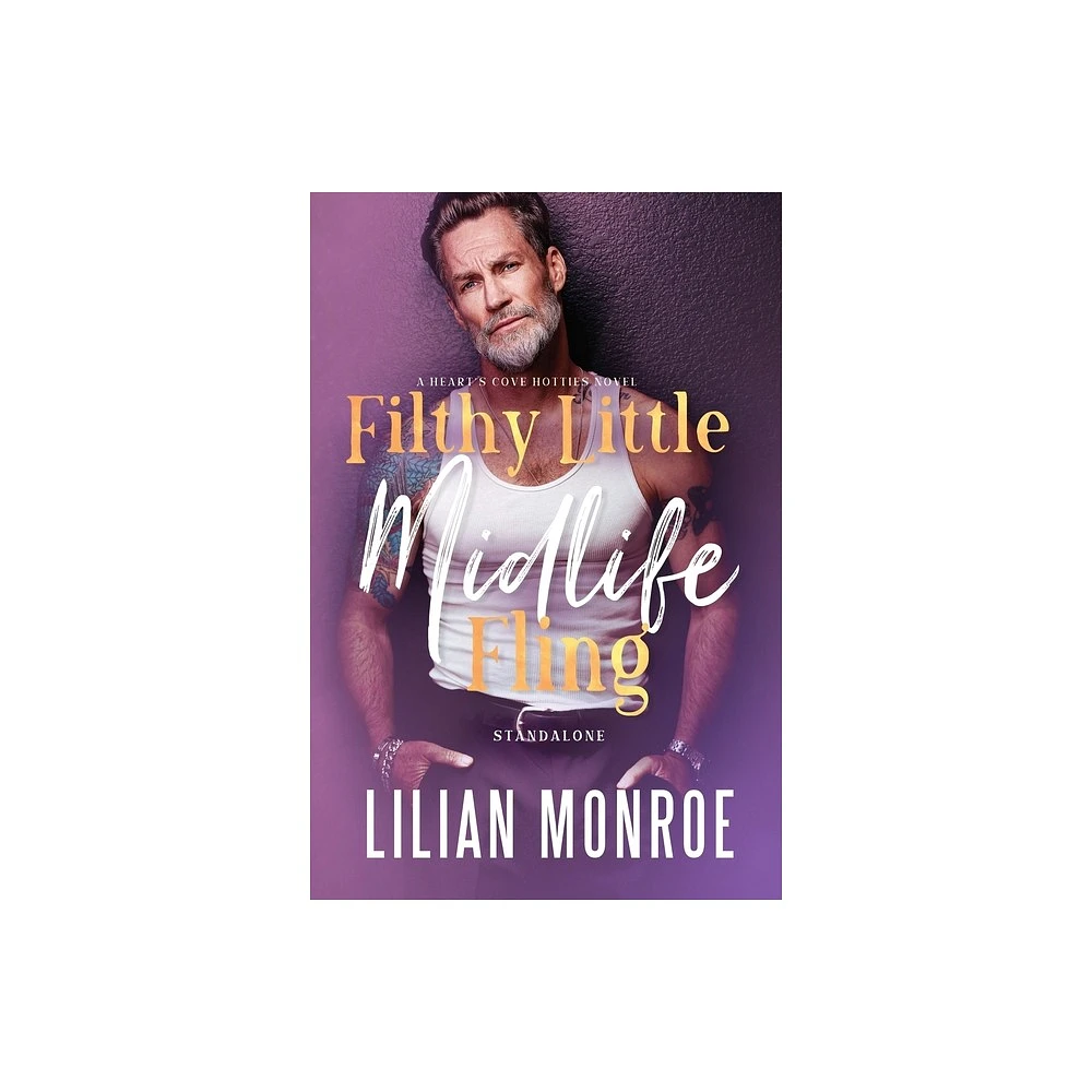 Filthy Little Midlife Fling - (Hearts Cove Hotties) by Lilian Monroe (Paperback)