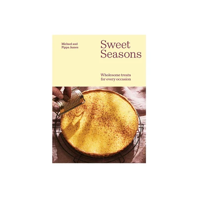 Sweet Seasons - by Michael James & Pippa James (Hardcover)