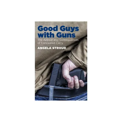 Good Guys with Guns - by Angela Stroud (Paperback)