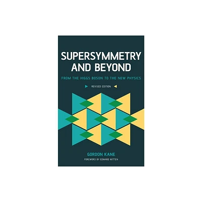 Supersymmetry and Beyond - by Gordon Kane (Paperback)