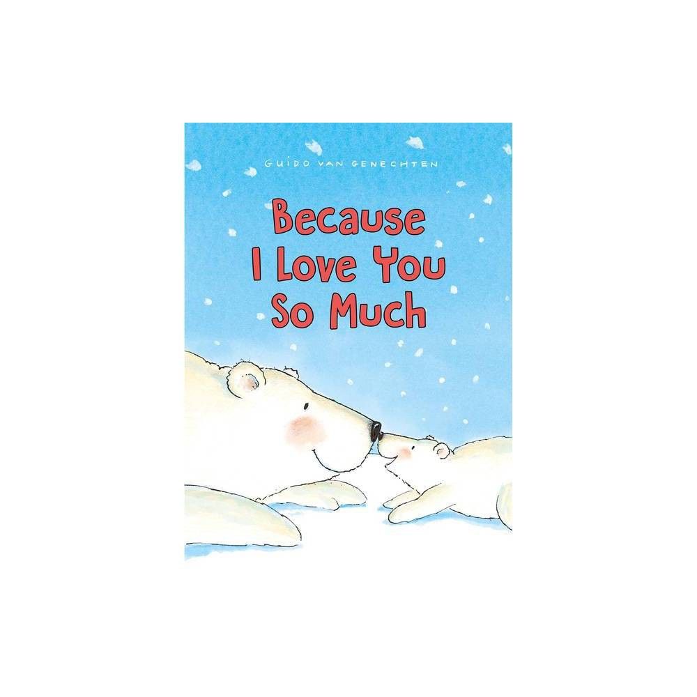 Because I Love You So Much - by Guido Van Genechten (Board Book)