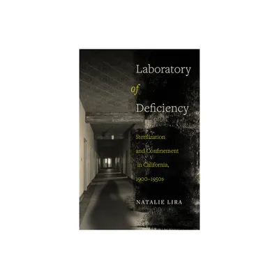 Laboratory of Deficiency - (Reproductive Justice: A New Vision for the 21st Century) by Natalie Lira (Paperback)