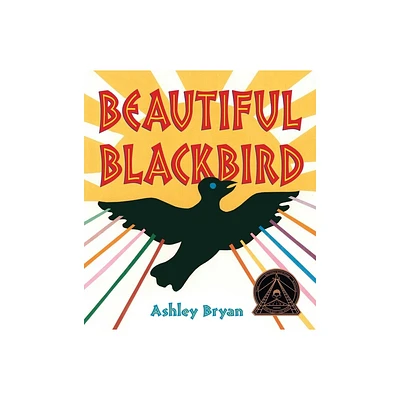 Beautiful Blackbird - (Coretta Scott King Award - Illustrator Winner Title(s)) by Ashley Bryan (Hardcover)