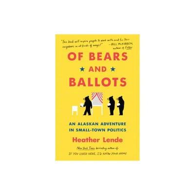 Of Bears and Ballots - by Heather Lende (Paperback)