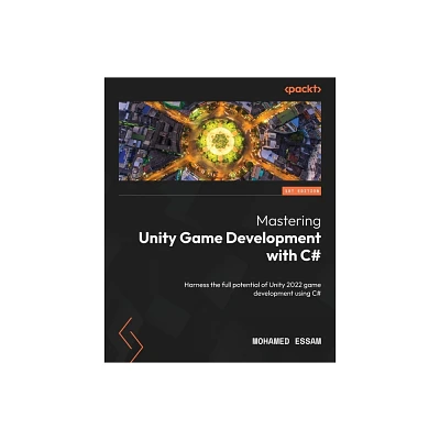 Mastering Unity Game Development with C# - by Mohamed Essam (Paperback)