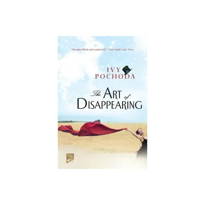 Art of Disappearing - by Ivy Pochoda (Paperback)