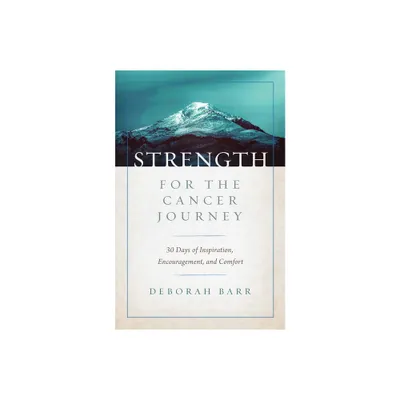 Strength for the Cancer Journey - by Deborah Barr (Hardcover)