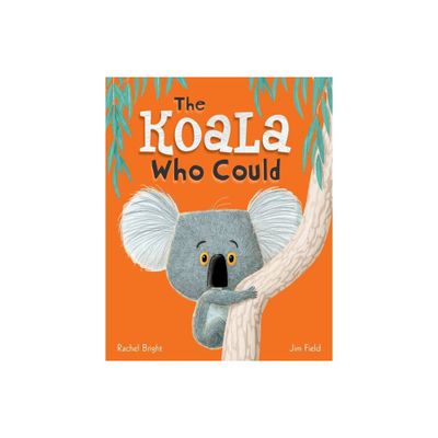 The Koala Who Could - by Rachel Bright (Hardcover)