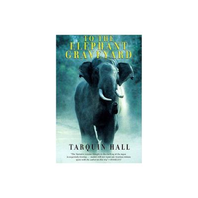 To the Elephant Graveyard - by Tarquin Hall (Paperback)