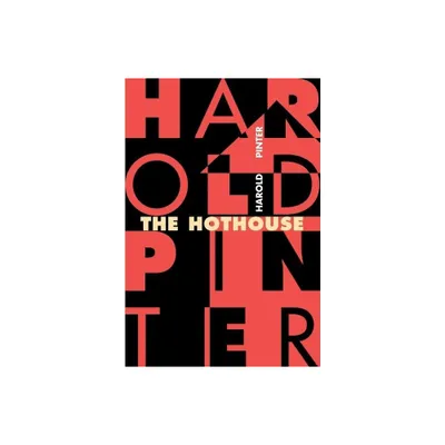 The Hothouse - (Pinter, Harold) by Harold Pinter (Paperback)