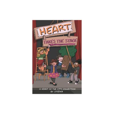 Heart Takes the Stage - (Heart of the City) by Steenz (Paperback)