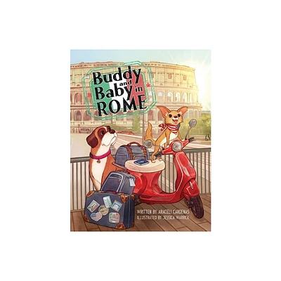 Buddy and Baby in Rome - (Wooftastic Adventures in Italy with Buddy & Baby) by Araceli Cardenas (Paperback)