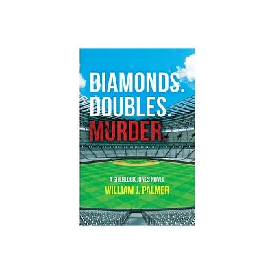 Diamonds. Doubles. Murder. - by William J Palmer (Paperback)