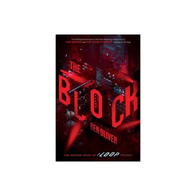 The Block (the Second Book of the Loop Trilogy) - (The Loop) by Ben Oliver (Hardcover)