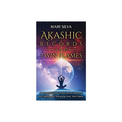 Akashic Records and Twin Flames - by Mari Silva (Hardcover)