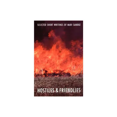 Hostiles and Friendlies - by Mari Sandoz (Paperback)